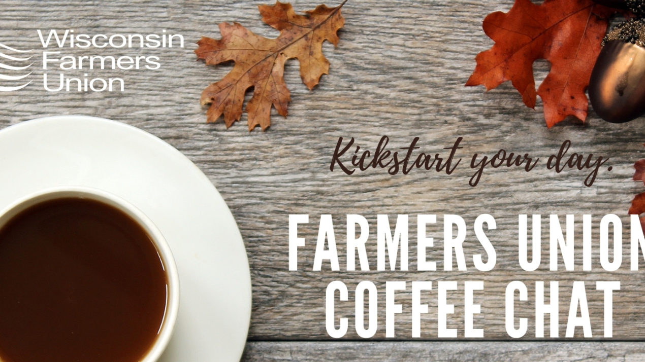 Wisconsin Farmers Union Ready to Kick Off “Coffee Chat” Series